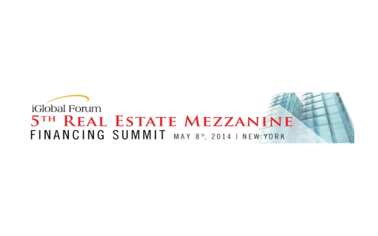 iGlobal Forum: 5th Real Estate Mezzanine – Financing Summit 5/8/14 New York